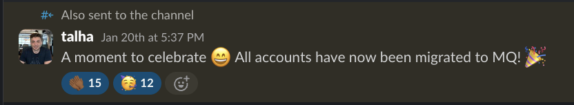 A Slack message from talha on Jan 20th: "A moment to celebrate 😄 All accounts have now been migrated to MQ! 🎉"